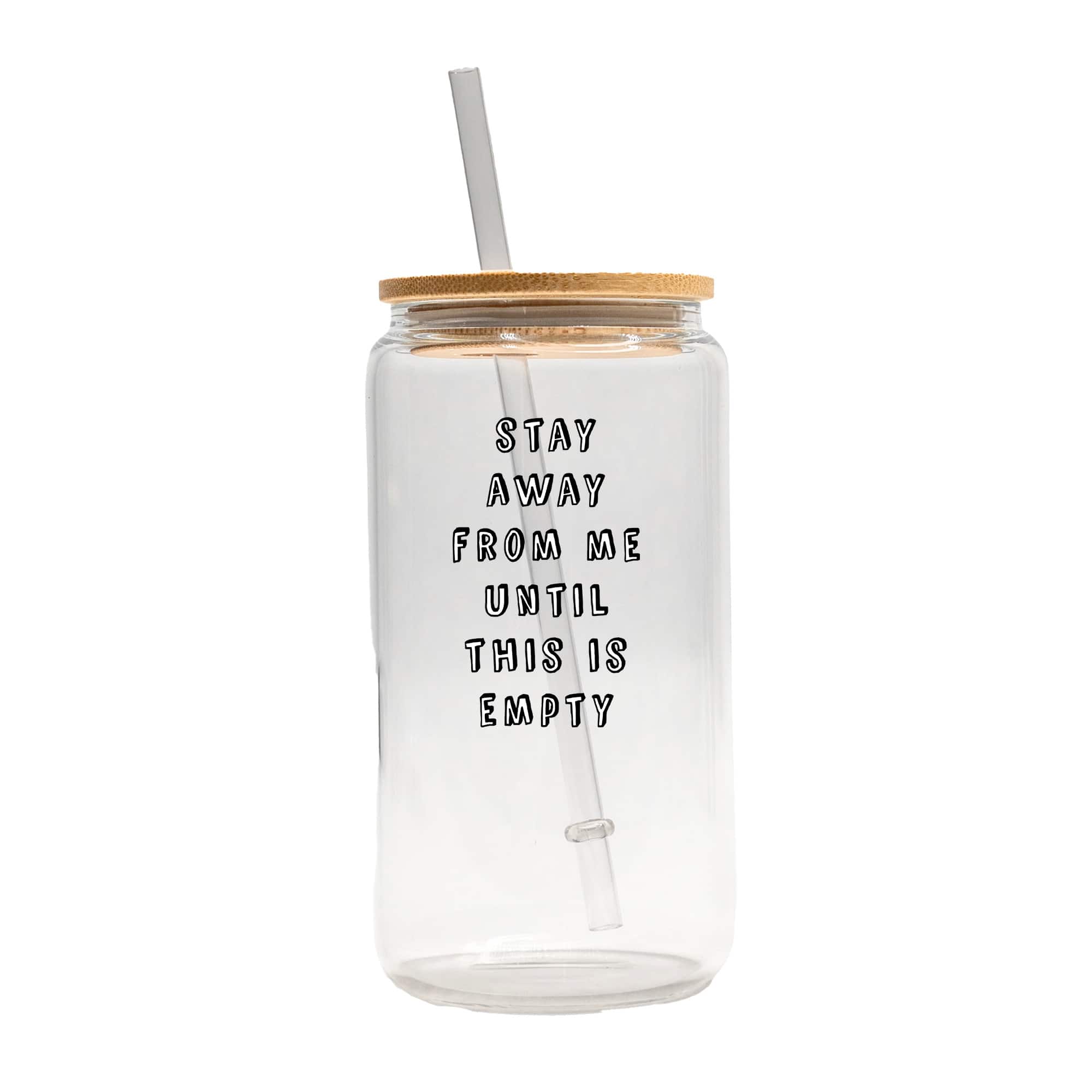 16oz. Stay Away from Me Until this is Empty Glass Can Cup