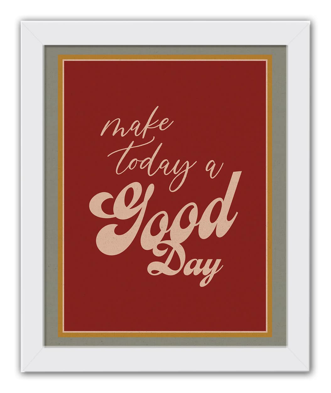 Make Today A Good Day Framed Print