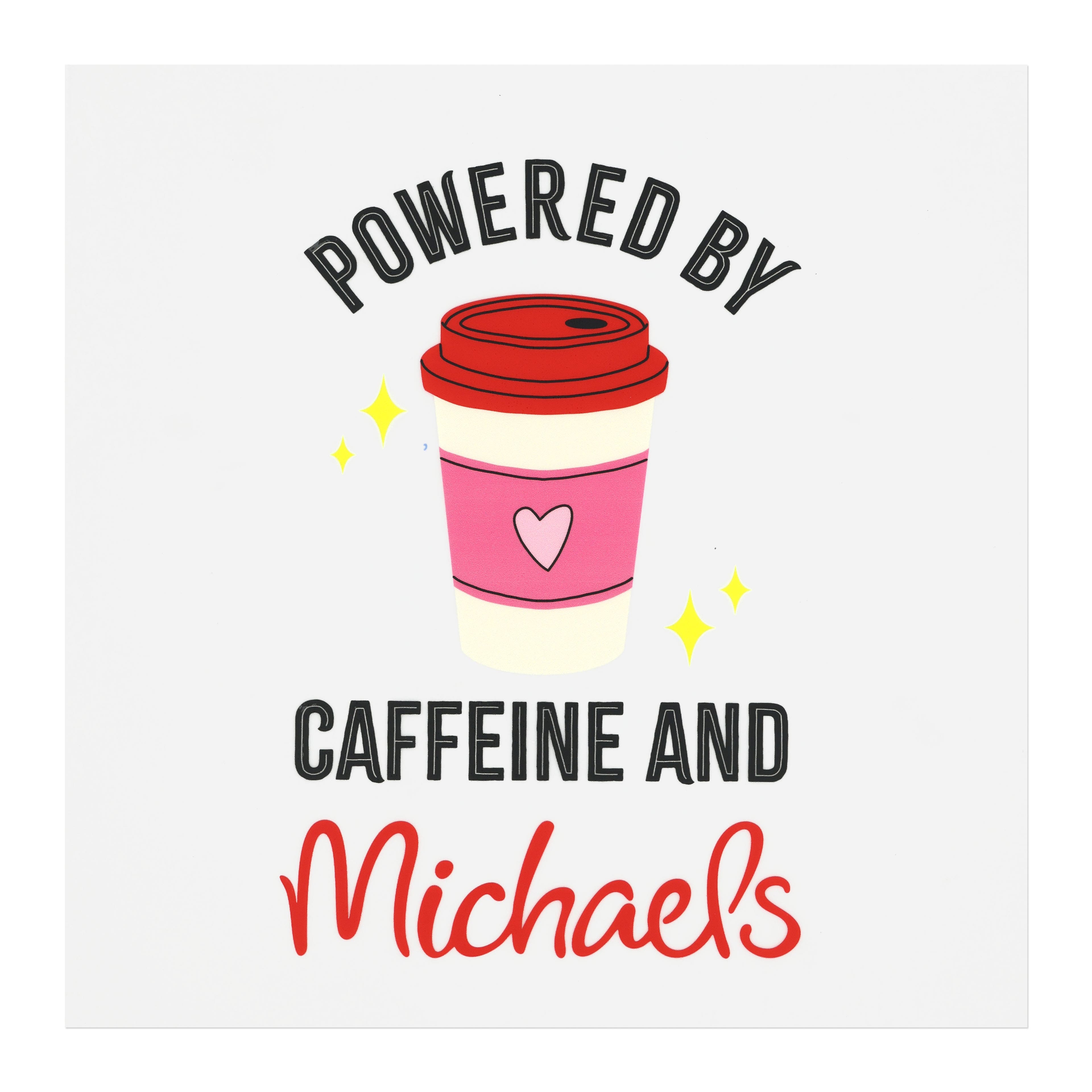 Powered by Coffee and Michaels Direct to Film Transfer by Make Market®