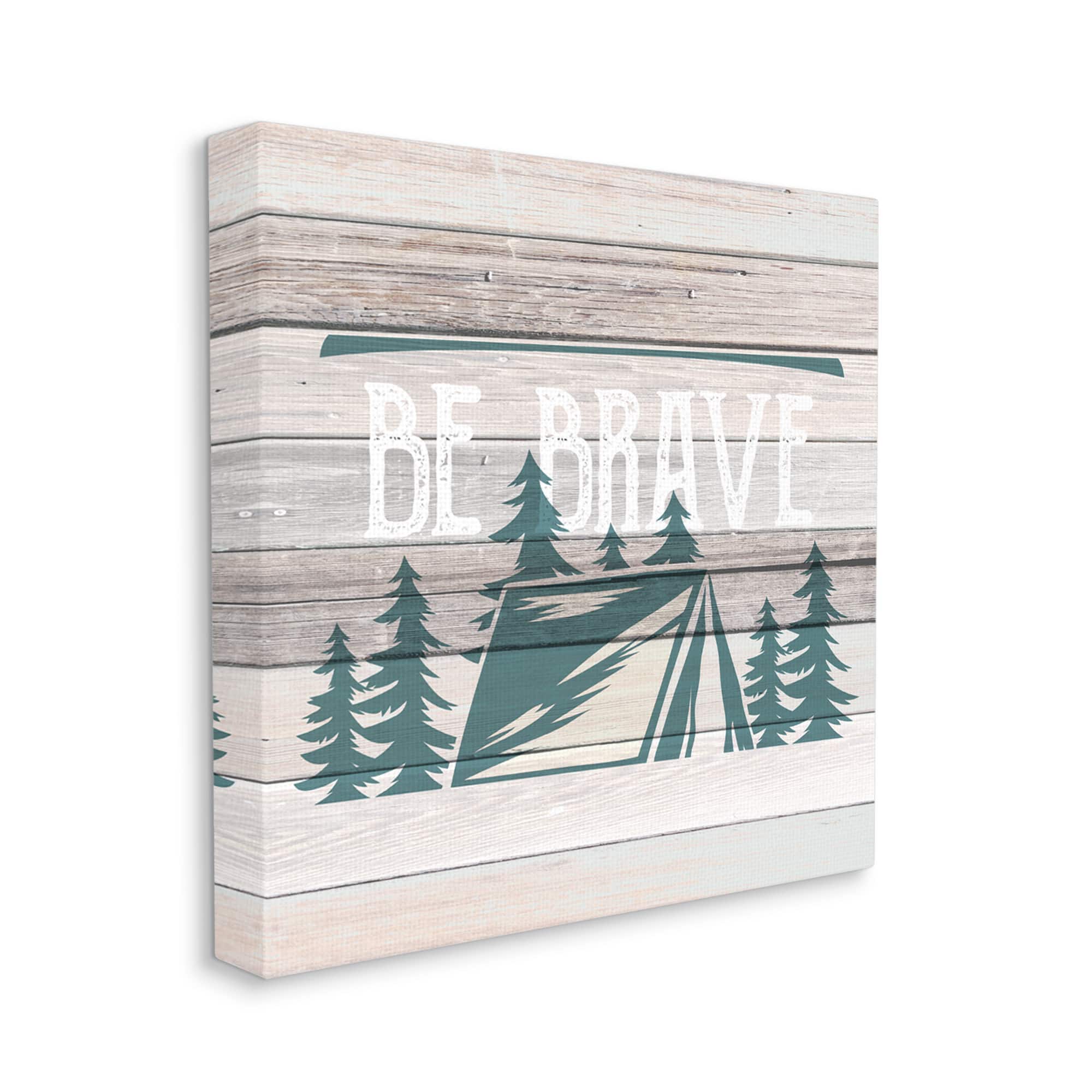 Stupell Industries Be Brave Forest Camping Canvas Wall Art