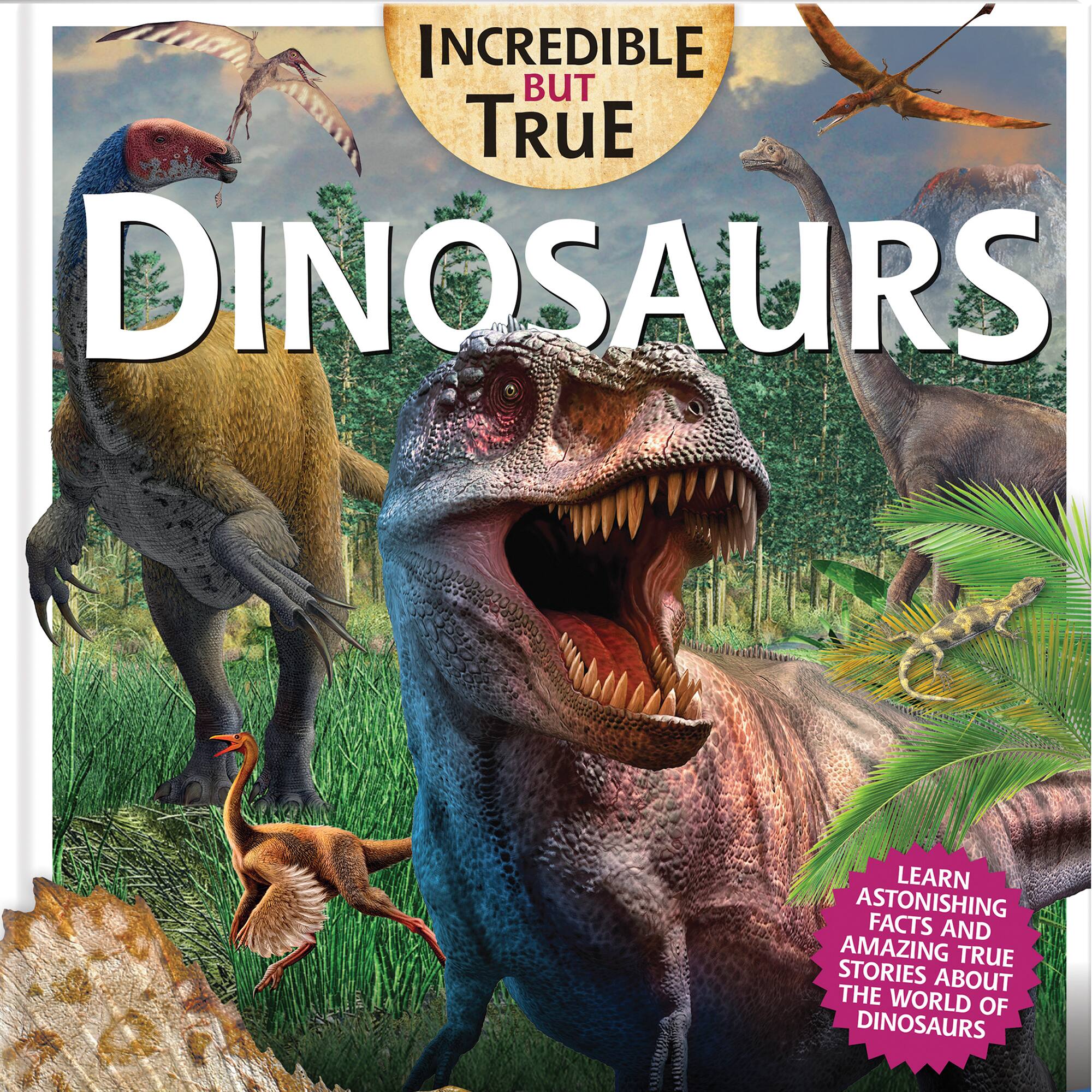Incredible But True: Dinosaurs