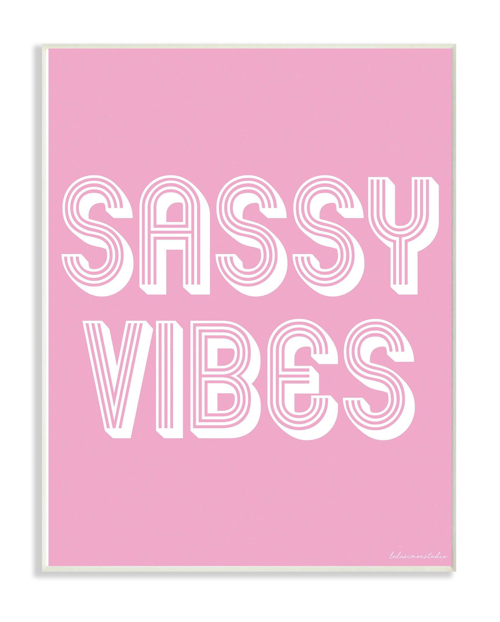 Stupell Industries lulusimonSTUDIO Pink & White Sassy Vibes Typography Wall Plaque