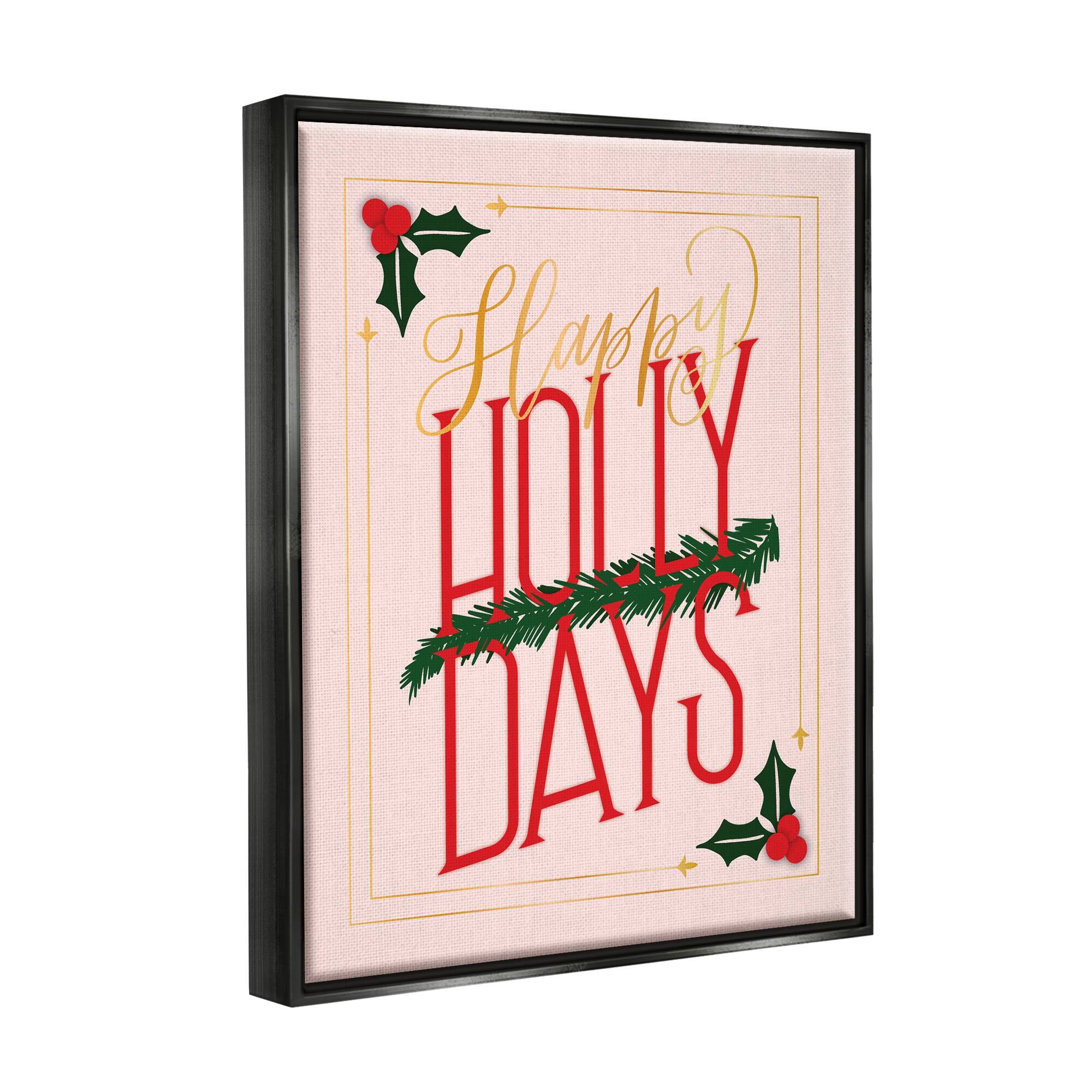Stupell Industries Happy Holly Days Botanical Holiday Framed Floater Canvas Wall Art