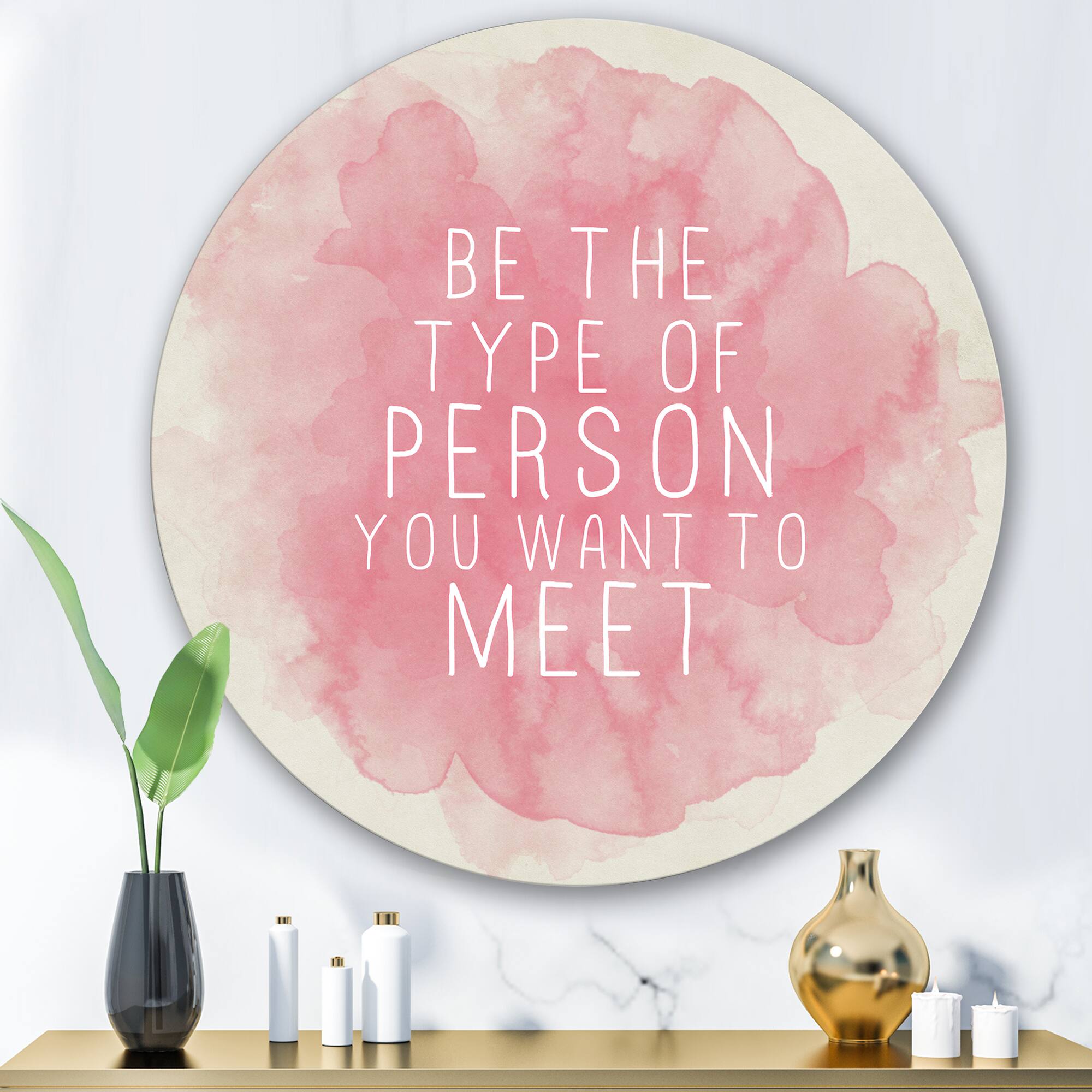 Designart - Be The Person You Want To Meet