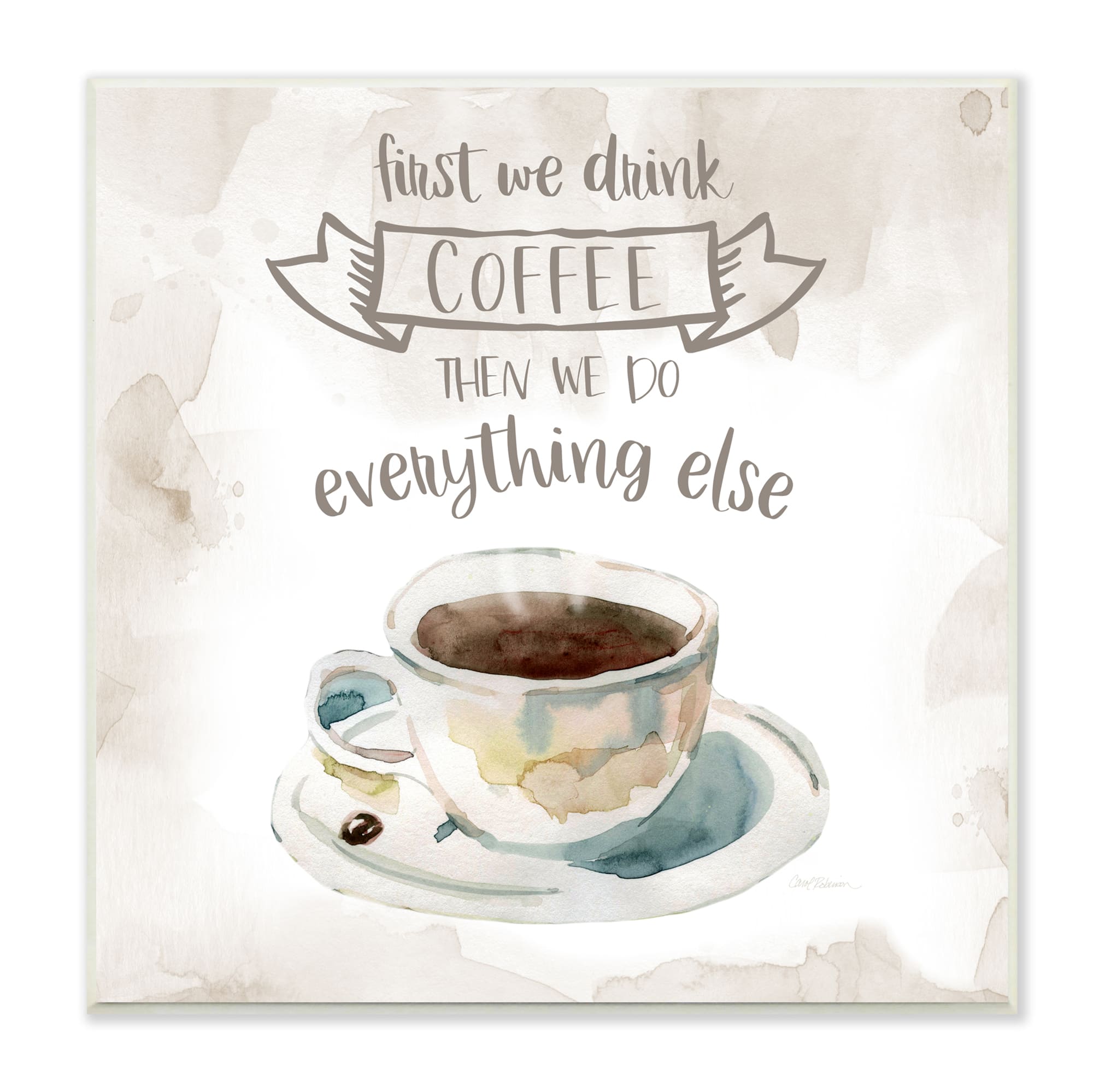 Stupell Industries First We Drink Coffee Phrase Coffee Cup Saucer,12" x 12"