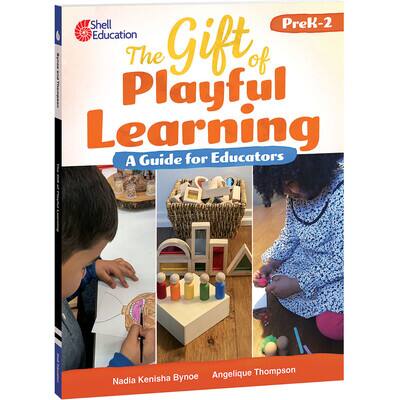 Shell Education The Gift of Playful Learning: A Guide for Educators ...