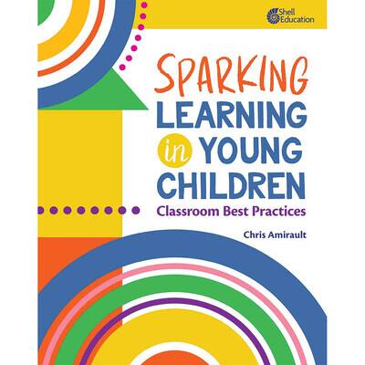 Shell Education Sparking Learning in Young Children: Classroom Best ...